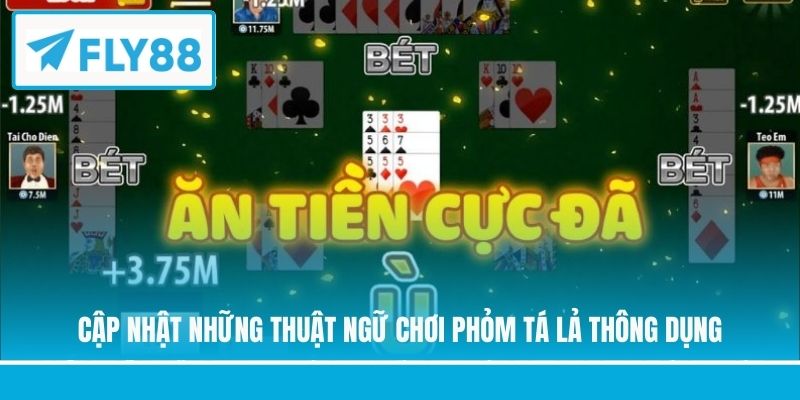 Cập nhật những thuật ngữ chơi Phỏm Tá Lả thông dụng