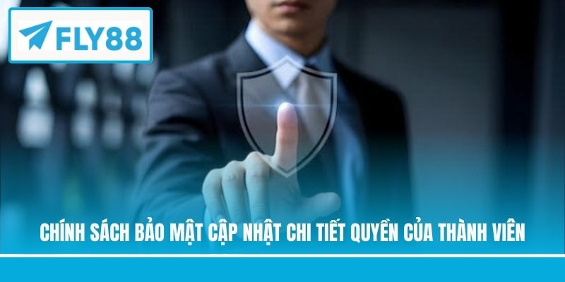 Chính sách bảo mật cập nhật chi tiết quyền của thành viên