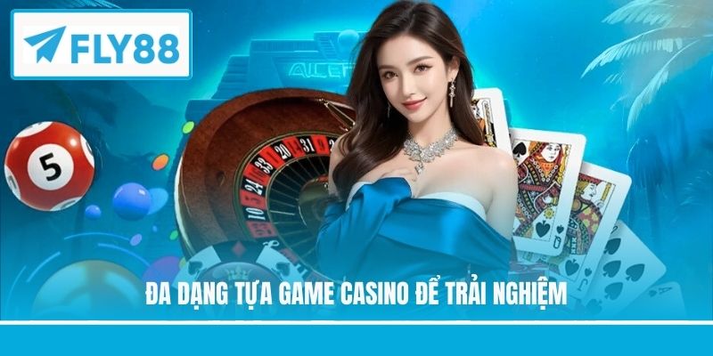 Đa dạng tựa game casino để trải nghiệm