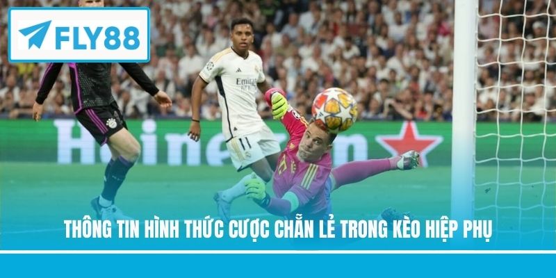 Thông tin hình thức cược chẵn lẻ trong kèo hiệp phụ